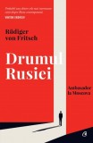 Drumul Rusiei - R&uuml;diger von Fritsch - Curtea Veche