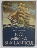 NOI , MIRCEA SI ATLANTICUL de RADU THEODORU , 1978