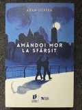 AMANDOI MOR LA SFARSIT - Adam Silvera