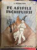 Pe aripile inchipuirii. Legende, basme, schite- L. Monacara 1939