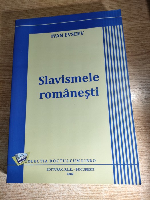 Ivan Evseev - Slavismele romanesti (Editura C.R.L.R., 2009)