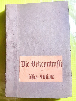 E64-Carte veche-Marturisirile Sf.AUGUSTIN Die Bekenntnisse Heiligen Augustin1888 foto