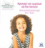Ajutati-va copilul sa fie fericit | Gilles Diederichs, Didactica Publishing House