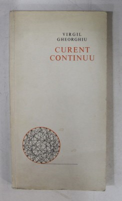CURENT CONTINUU - versuri de VIRGIL GHEORGHIU , coperta si ilustratiile de MARCELA CORDESCU , 1968 , CONTINE DEDICATIA AUTORULUI * foto