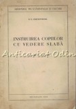 Instruirea Copiilor Cu Vedere Slaba - H. G. Cracicovscaia - Tiraj: 135 Exemplare