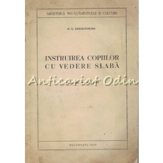 Instruirea Copiilor Cu Vedere Slaba - H. G. Cracicovscaia - Tiraj: 135 Exemplare