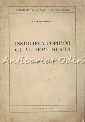 Instruirea Copiilor Cu Vedere Slaba - H. G. Cracicovscaia - Tiraj: 135 Exemplare foto