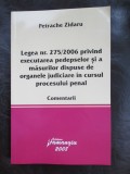 Legea nr.275/2006 privind executarea pedepselor si a masurilor dispuse de organele judiciare in cursul procesului penal