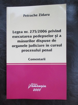 Legea nr.275/2006 privind executarea pedepselor si a masurilor dispuse de organele judiciare in cursul procesului penal foto