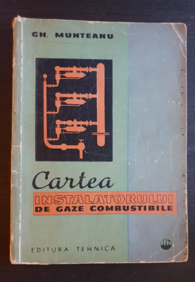 Cartea instalatorului de gaze combusibile - Gh. Munteanu (1965) foto