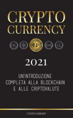 Cryptocurrency - 2021: Un&amp;#039;introduzione completa alla Blockchain e alle criptovalute: (Bitcoin, Litecoin, Ethereum, Cardano, Polkadot, Bitcoin foto