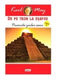 De pe tron la esafod: Volumul 2 - Piramida zeului soare - Karl May