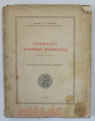 CONDACUL MAICII DOMNULUI , STUDIU DE MUZICOLOGIE COMPARATA de PREOTUL I.D. PETRESCU , 1940 , DEDICATIE * foto