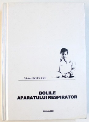 BOLILE APARATULUI RESPIRATOR de VICTOR BOTNARU , 2001, DEDICATIE* foto