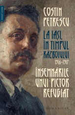 La Iasi, in timpul razboiului, 1916&ndash;1917 - Humanitas