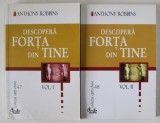 DESCOPERA FORTA DIN TINE de ANTHONY ROBBINS , VOLUMELE I - II , 2002