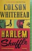 Harlem Shuffle - Colson Whitehead