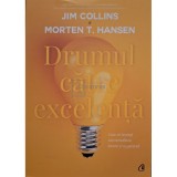 Jim Collins - Drumul catre excelenta - Cum sa invingi incertitudinea, haosul si nenorocul (Editia: 2017)