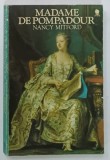 MADAME DE POMPADOUR by NANCY MITFORD , 1976 * TEXT IN LIMBA ENGLEZA