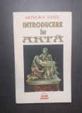 INTRODUCERE IN ARTA - ARTHUR F. JONES