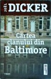 Joel Dicker - Cartea clanului din Baltimore, Editura Trei, Thriller, Fiction Connection, Coperta Brosata, Stare Foarte Buna
