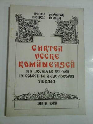 CARTEA VECHE ROMANEASCA - DOINA BRAICU, PR. VICTOR BUNEA foto