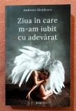 Ziua in care m-am iubit cu adevarat. Editura Bookzone, 2019 - Andreea Savulescu