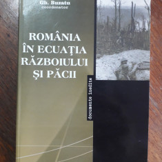 Romania in ecuatia razboiului si pacii - Gh. Buzatu / R8P1S