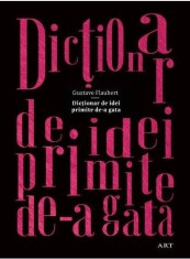 Dictionar de idei primite de-a gata - Gustave Flaubert - Art foto
