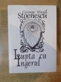 LUPTA CU INGERUL de GEORGE VIRGIL STOENESCU