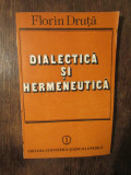 DIALECTICA SI HERMENEUTICA de FLORIN DRUTA , 1990