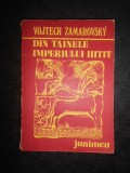 VOJTECH ZAMAROVSKY - DIN TAINELE IMPERIULUI HITIT