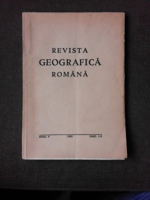 REVISTA GEOGRAFICA ROMANA VOL.V, FASC I-II/1942, DIRECTOR N.AL.RADULESCU foto