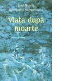 Viata dupa moarte - Ierotheos Mitropolit al Nafpaktosului