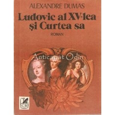 Ludovic Al XV-lea Si Curtea Sa - Alexandre Dumas