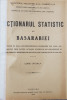 DICTIONARUL STATISTIC AL BASARABIEI ....PE BAZA RECENSAMANTULUI DIN 1902 SI... TABELE DIN 1922 / 1923 , APARUT 1923