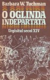 Barbara W. Tuchman - O oglindă &icirc;ndepărtată. Urgisitul secol XIV ( vol. II )