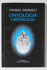 ONTOLOGIA CRISTALULUI de VIOREL DINESCU , 2002 , DEDICATIE *