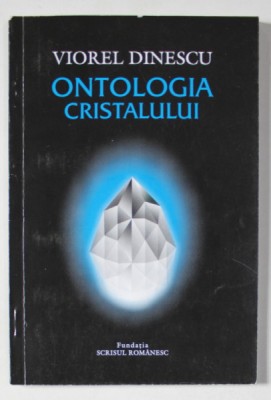 ONTOLOGIA CRISTALULUI de VIOREL DINESCU , 2002 , DEDICATIE * foto