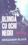 Blonda cu Ochi Negri - Benjamin Black, Nemira, 2015, Roman Suspans, Paperback