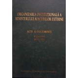 Ion Mamina - Organizarea institutionala a ministerului afacerilor externe, vol. 1 (Editia: 2004)