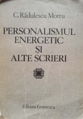 Personalismul Energetic Si Alte Scrieri - C.radulescu Motru , D414 foto