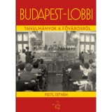 Budapest-lobbi - Tanulm&aacute;nyok a főv&aacute;rosr&oacute;l - Feitl Istv&aacute;n