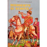 Ion Luca Caragiale - Momente si schite (Editia: 2000)