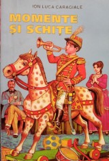 Ion Luca Caragiale - Momente si schite (Editia: 2000) foto