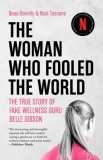 The Woman Who Fooled the World: Belle Gibson's Cancer Con, and the Darkness at the Heart of the Wellness Industry