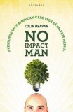 Cumpara ieftin No Impact Man. Aventurile unui american care vrea sa salveze mediul/Colin Beavan, Philobia