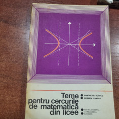 Teme pentru cercurile de matematica din licee vol.1 si 2 de Ghe.Rizescu