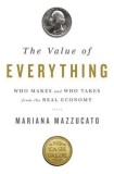 The Value of Everything: Who Makes and Who Takes from the Real Economy