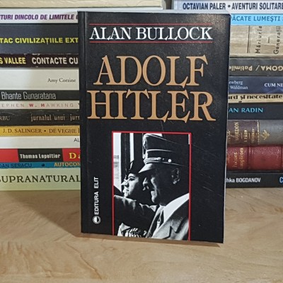 ALAN BULLOCK - ADOLF HITLER , EDITURA ELIT * foto